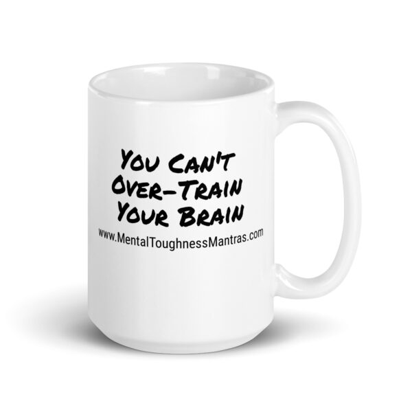 You Can't Over-Train Your Brain - White Glossy Mug