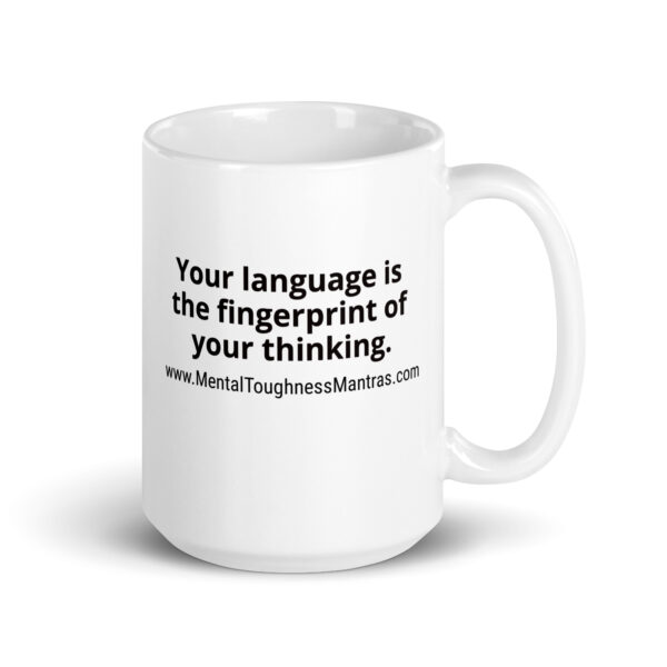 Your language is the fingerprint of your thinking.- White Glossy Mug