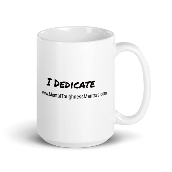 I Dedicate - White Glossy Mug