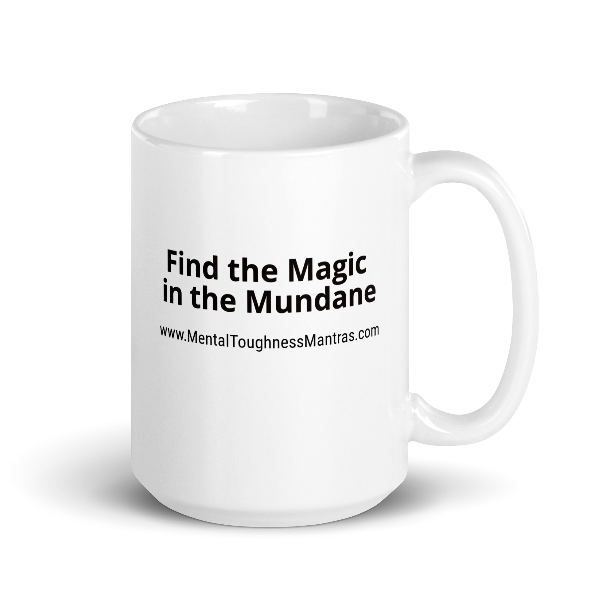 Find the Magic in the Mundane - White Glossy Mug