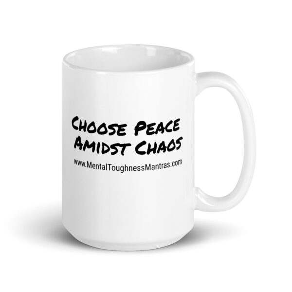 Choose Peace Amidst Chaos - White Glossy Mug