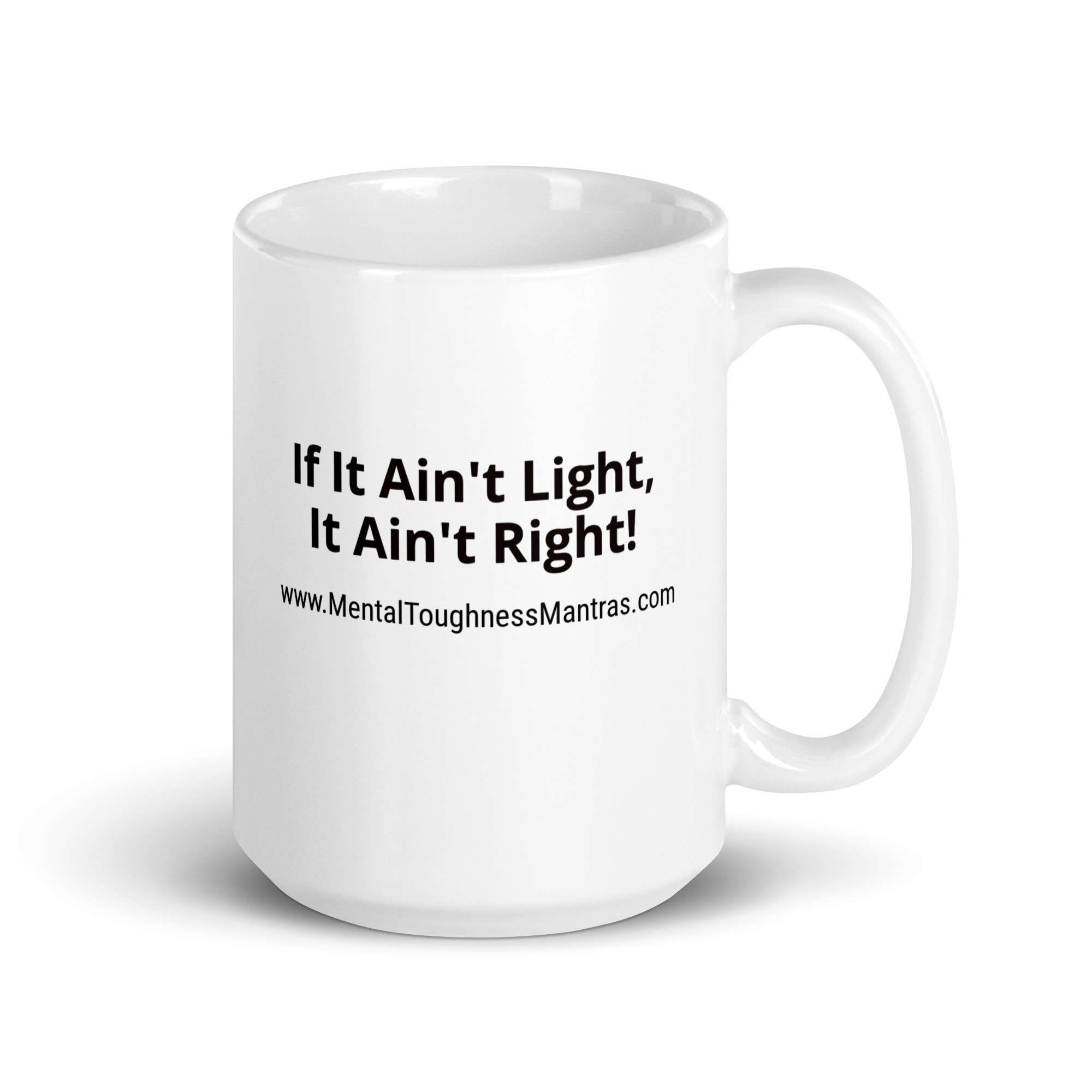 If It Ain't Light, It Ain't Right! - White Glossy Mug