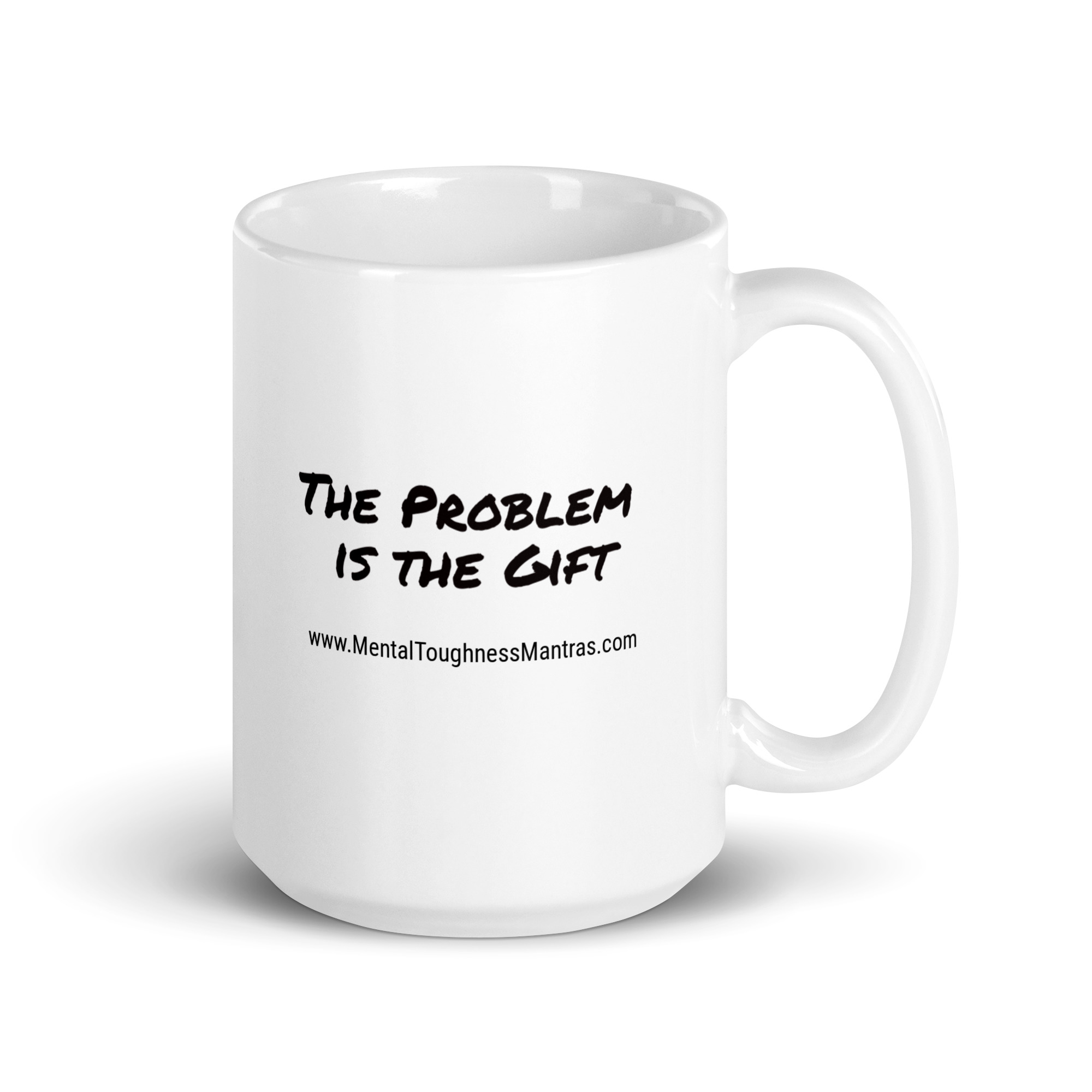 The Problem is the Gift - White Glossy Mug