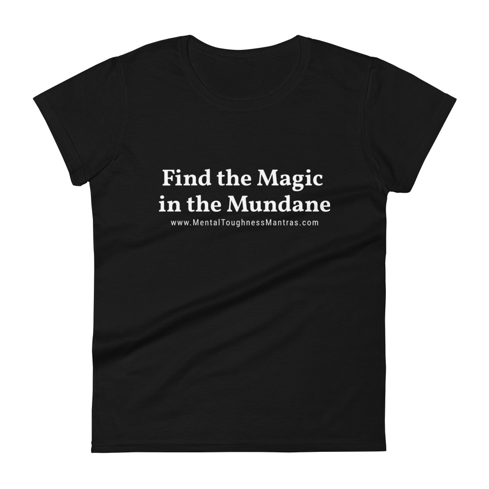 Find the Magic in the Mundane - Women's T-shirt