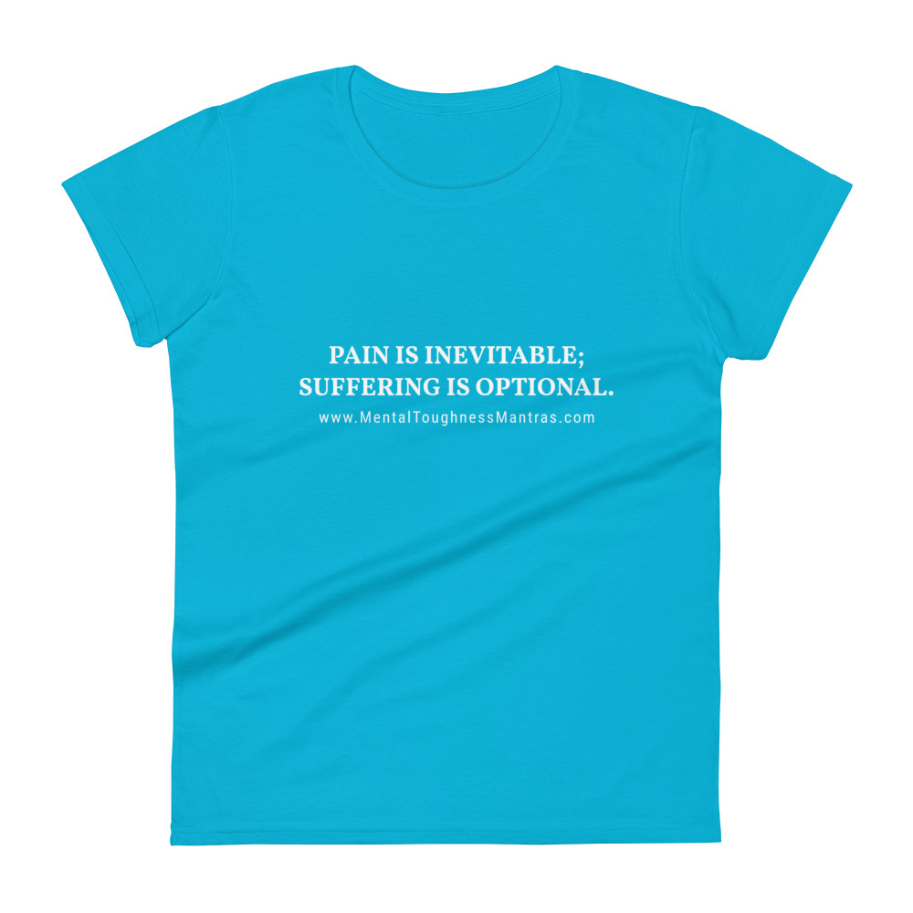 Pain Is Inavitable; Suffering is optional. - Women's T-shirt - Image 7