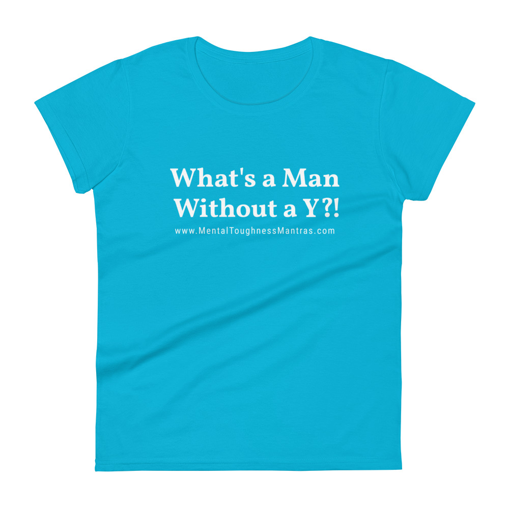 What's a Man Without a Y?! - Women's T-Shirt - Image 7
