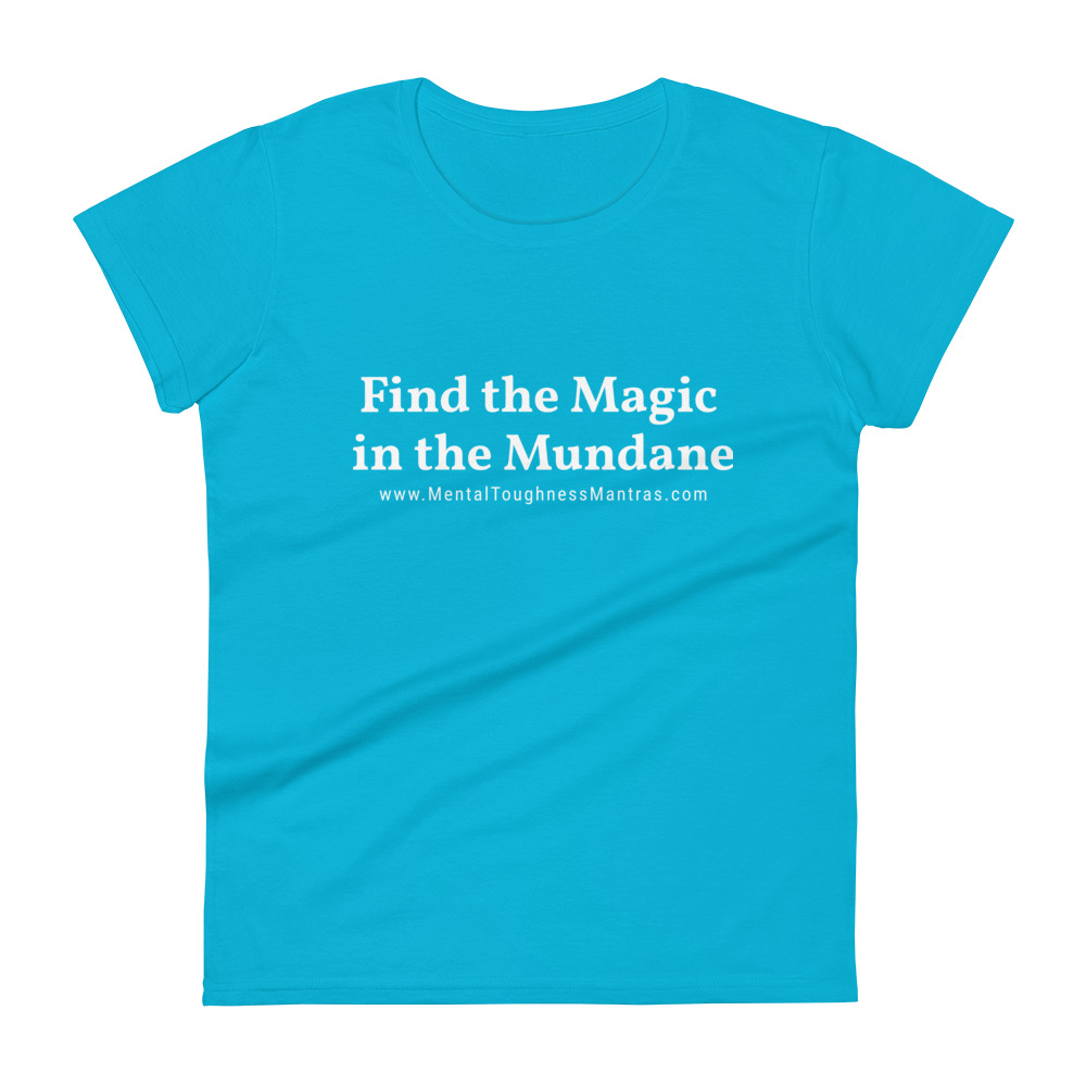 Find the Magic in the Mundane - Women's T-shirt - Image 7