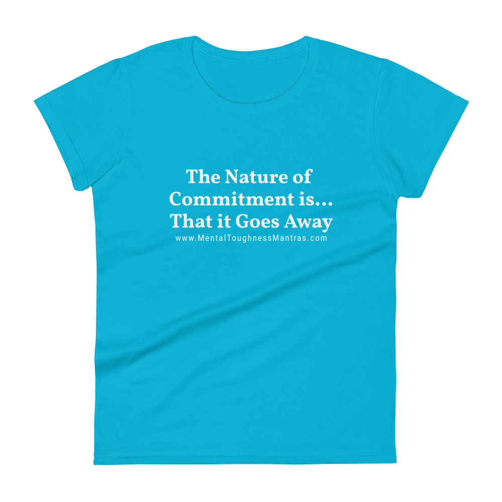 The Nature of Commitment is… That it Goes Away - Women's T-shirt - Image 7