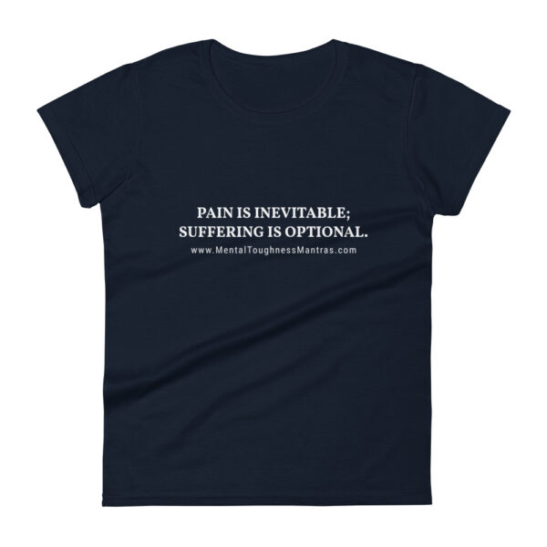 Pain Is Inavitable; Suffering is optional. - Women's T-shirt