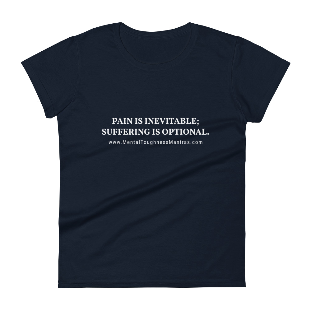 Pain Is Inavitable; Suffering is optional. - Women's T-shirt