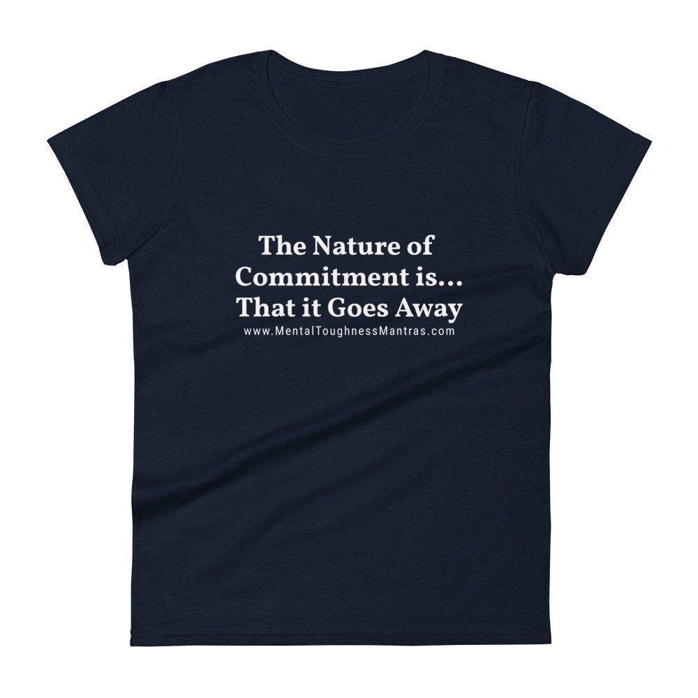 The Nature of Commitment is… That it Goes Away - Women's T-shirt