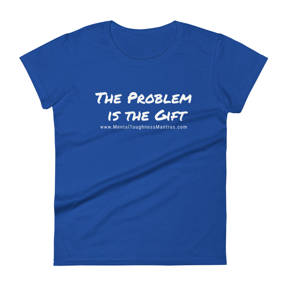 The Problem is the Gift - Women's T-Shirt