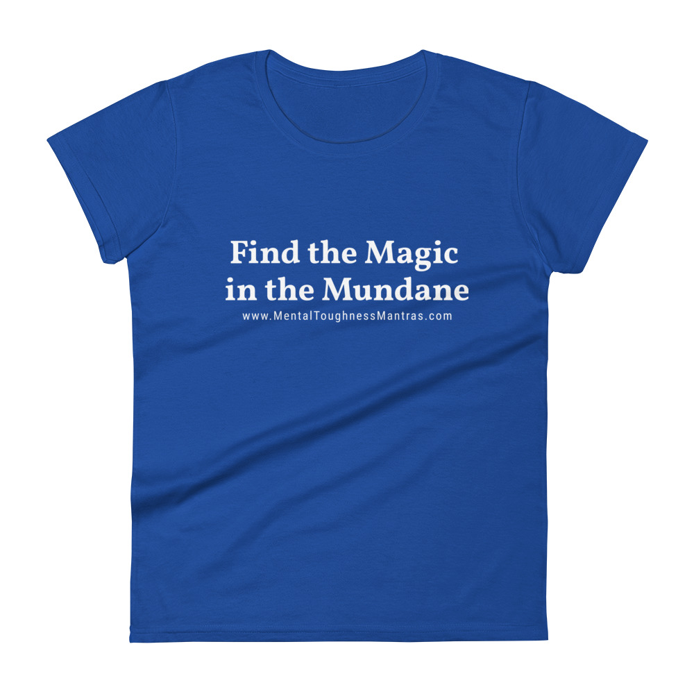 Find the Magic in the Mundane - Women's T-shirt - Image 5