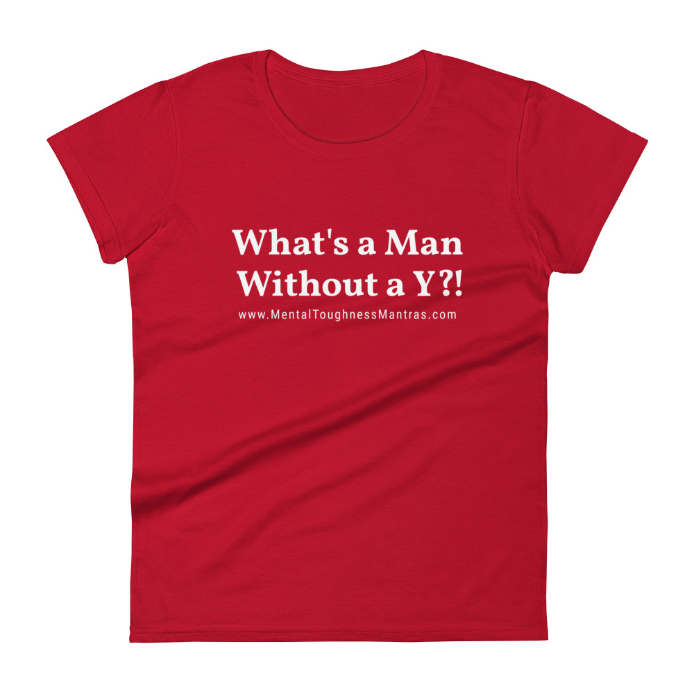 What's a Man Without a Y?! - Women's T-Shirt - Image 4