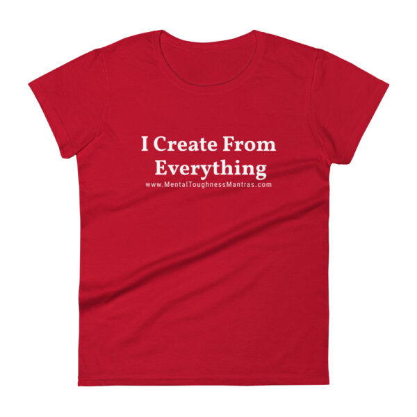 I Create From Everything - Women's T-shirt
