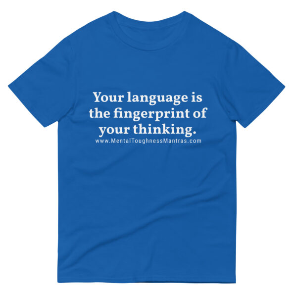 Your language is the fingerprint of your thinking. - Unisex T-shirt