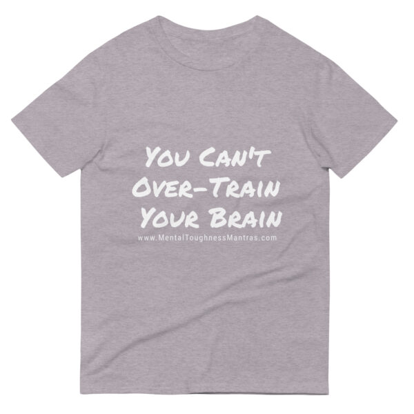 You Can't Over-Train Your Brain - Unisex T-Shirt