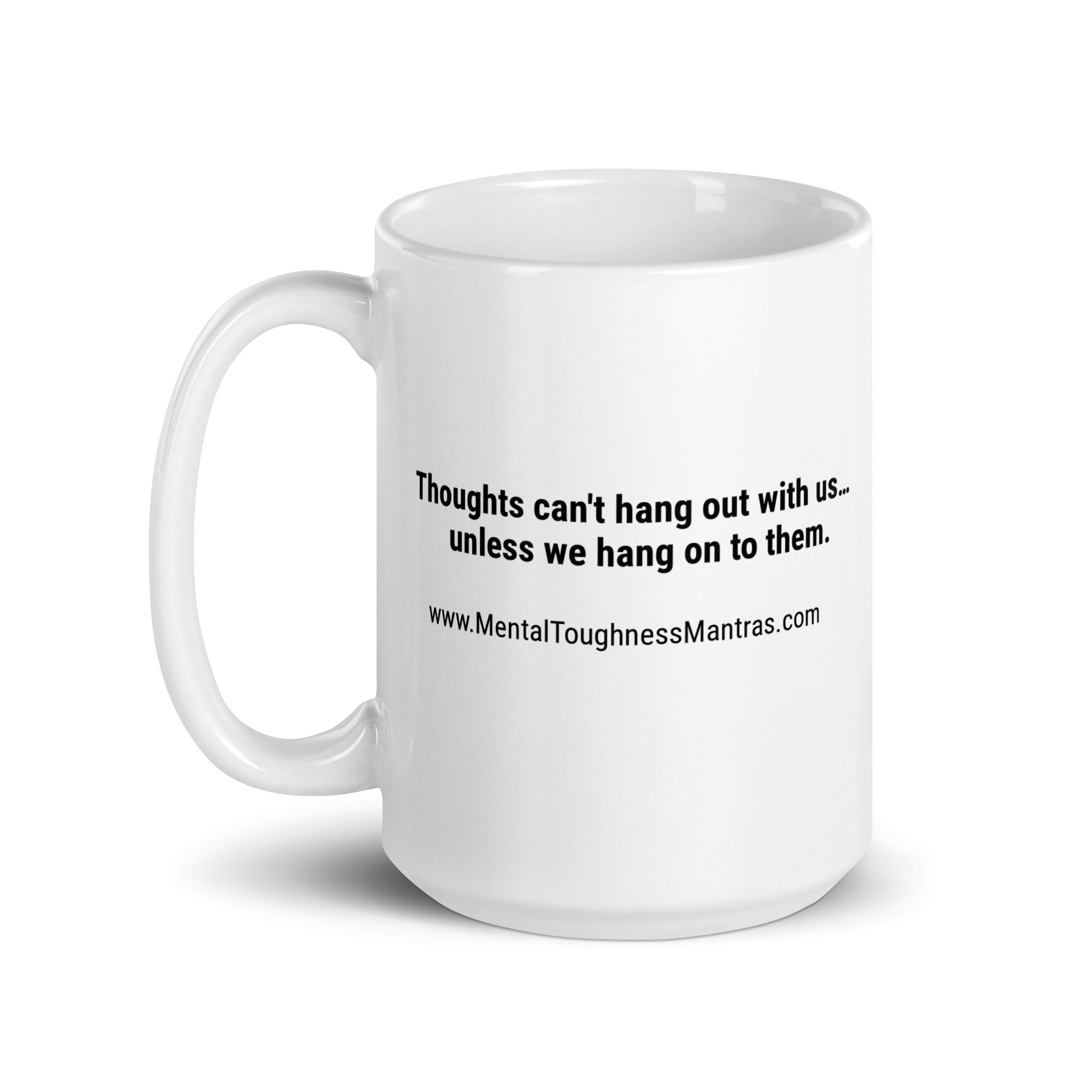 Thoughts can't hang out with us… unless we hang on to them. - Mug - Image 5