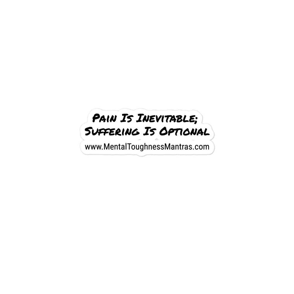 Pain Is Inevitable; Suffering Is Optional - Bubble-free stickers