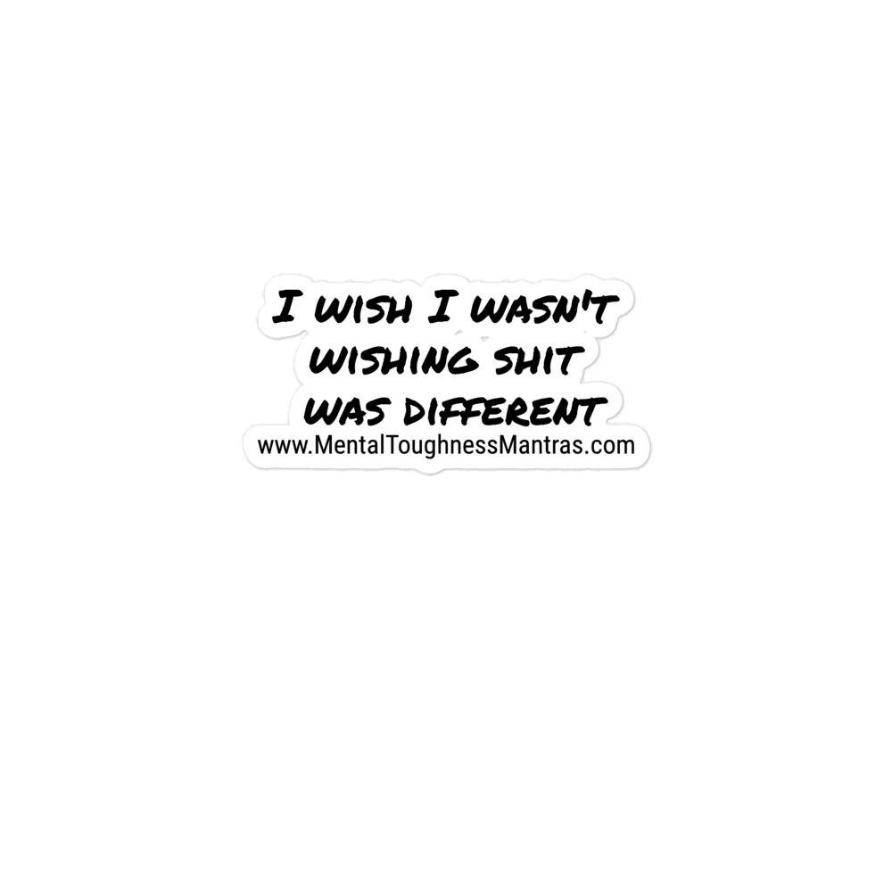 I wish I wasn't wishing shit was different - Bubble-free stickers