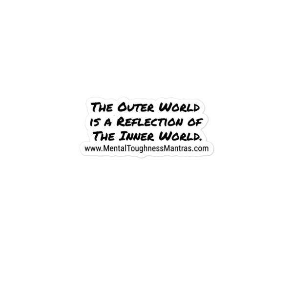 The Outer World is a Reflection of The Inner World. - Bubble-free stickers