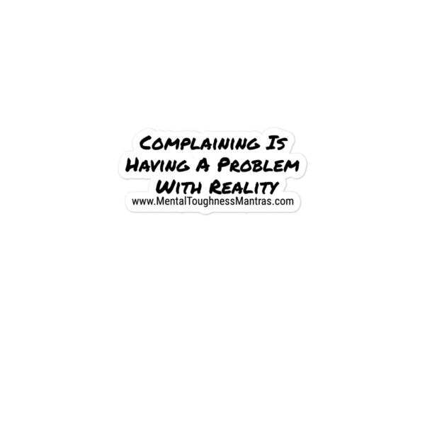 Complaining Is Having A Problem With Reality - Bubble-Free stickers