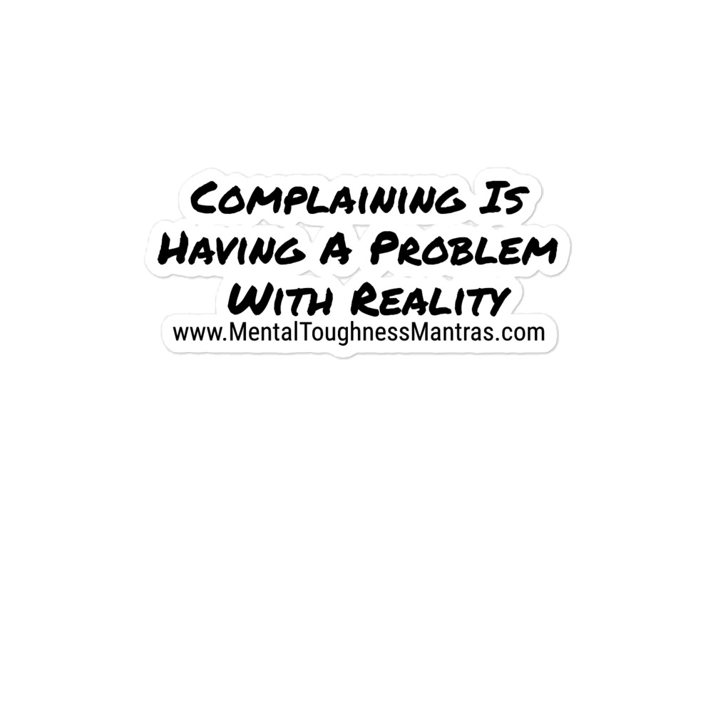 Complaining Is Having A Problem With Reality - Bubble-Free stickers - Image 2