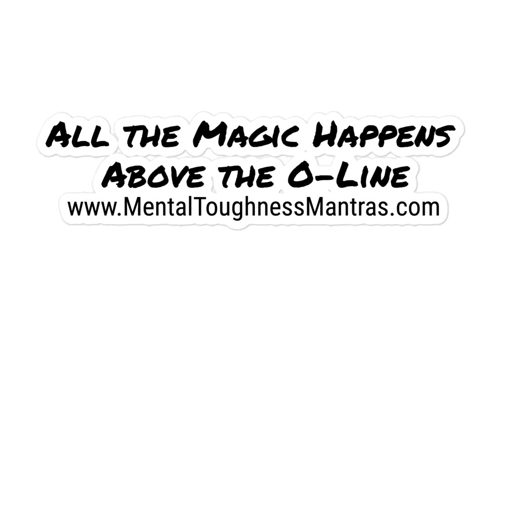 All the Magic Happens Above the O-Line - Bubble-Free stickers - Image 3