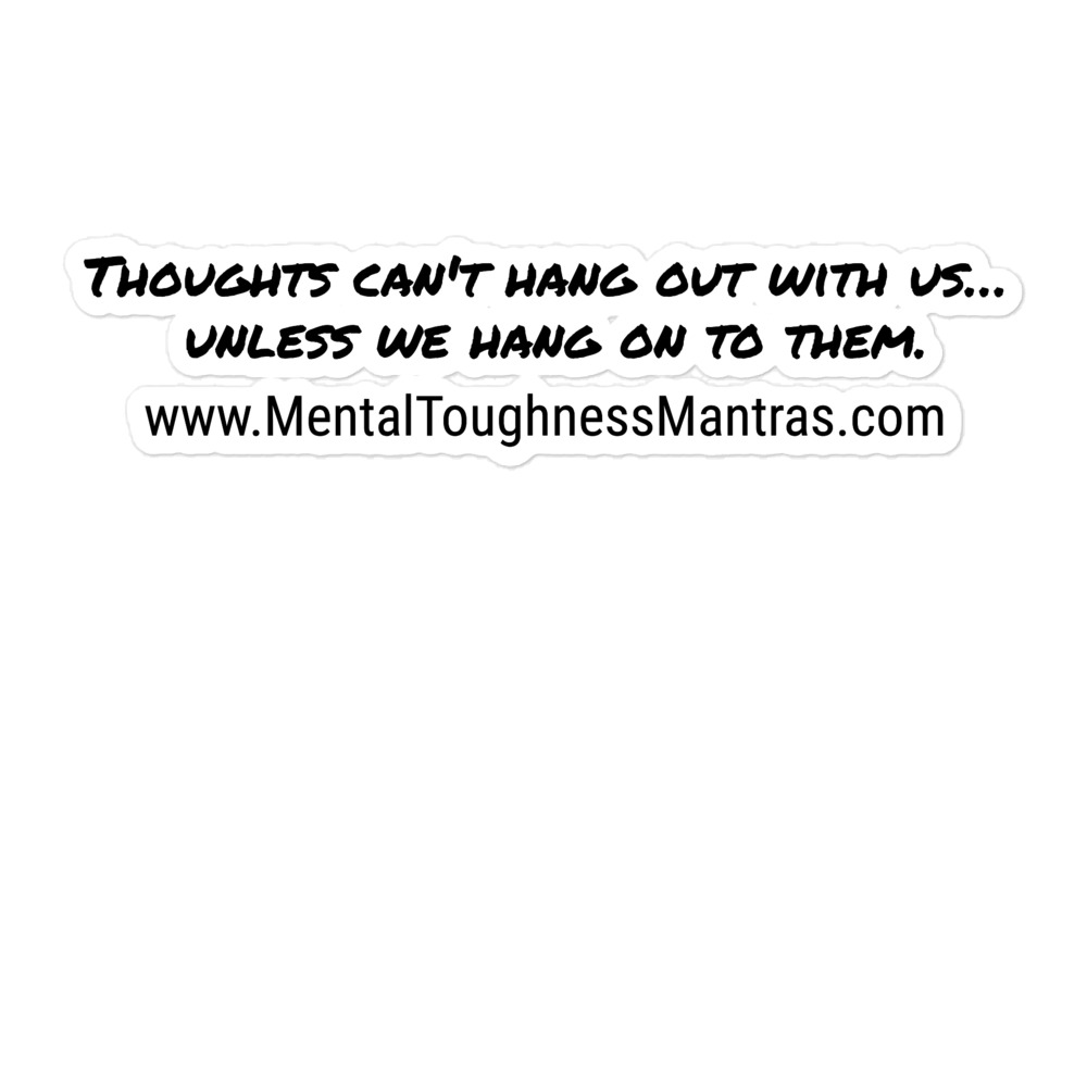 Thoughts can't hang out with us… unless we hang on to them. - Bubble-Free stickers - Image 3