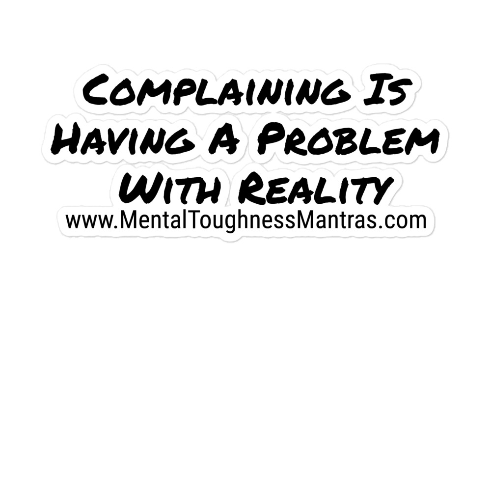 Complaining Is Having A Problem With Reality - Bubble-Free stickers - Image 3