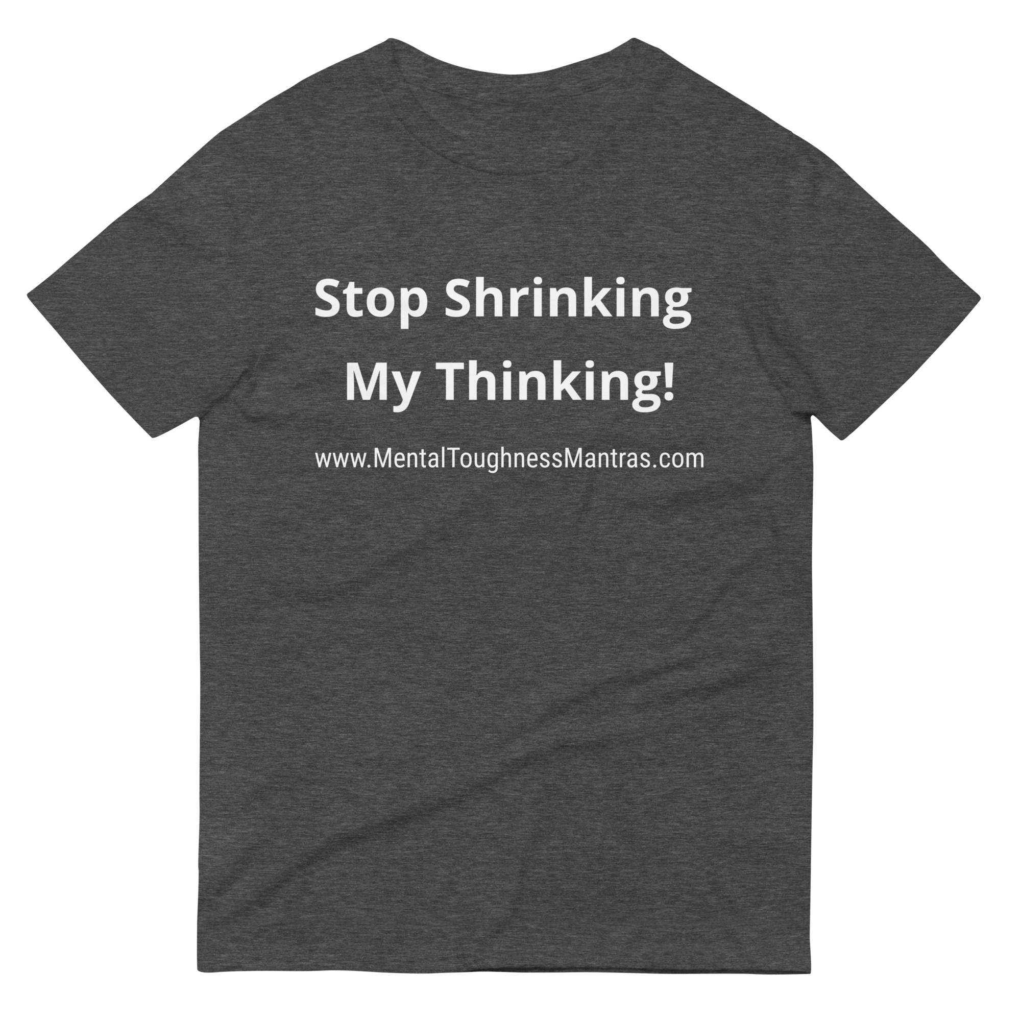 Stop Shrinking My Thinking! - Unisex T-shirt