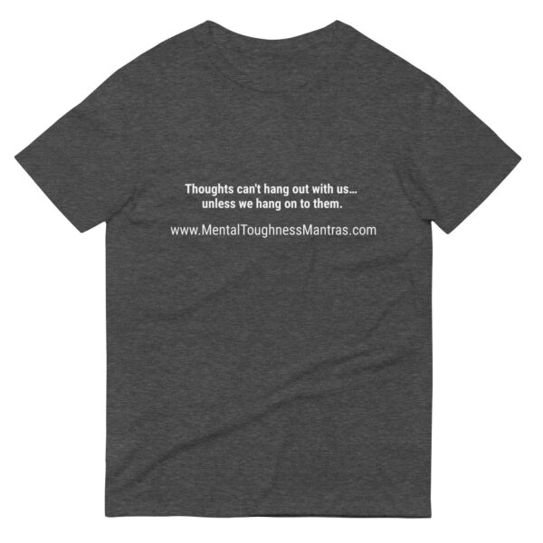 Thoughts can't hang out with us… unless we hang on to them. - Unisex T-shirt