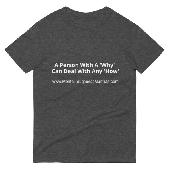 A Person With A 'Why' Can Deal With Any 'How' - Unisex T-shirt