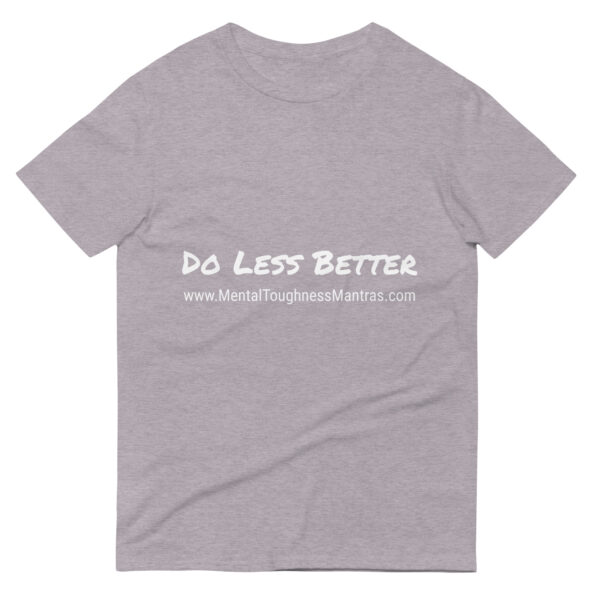 Do Less Better - Unisex T-shirt