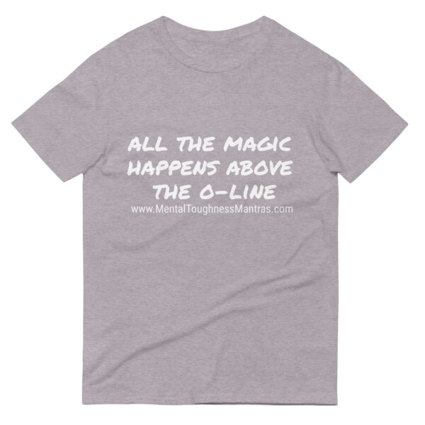 All the magic happens above the o-line - Unisex T-shirt
