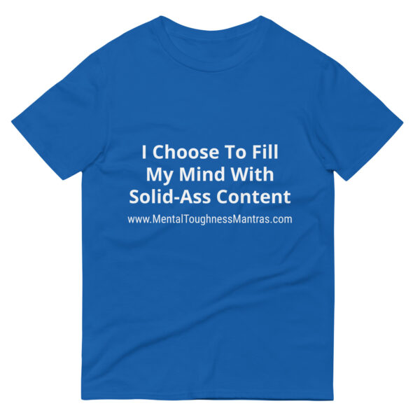 I Choose To Fill My Mind With Solid-Ass Content - Unisex T- Shirt