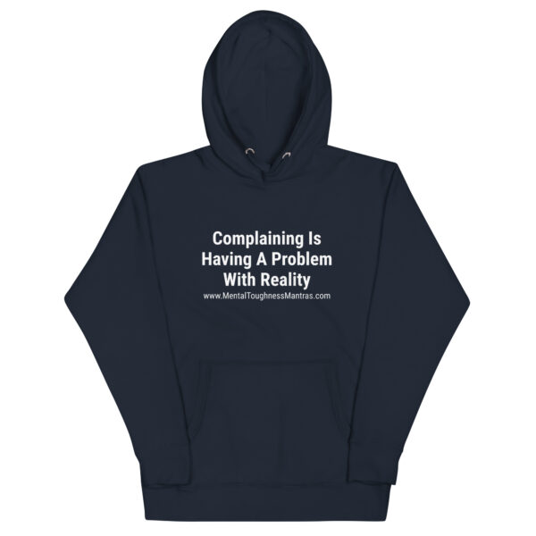 Complaining Is Having A Problem With Reality - Hoody