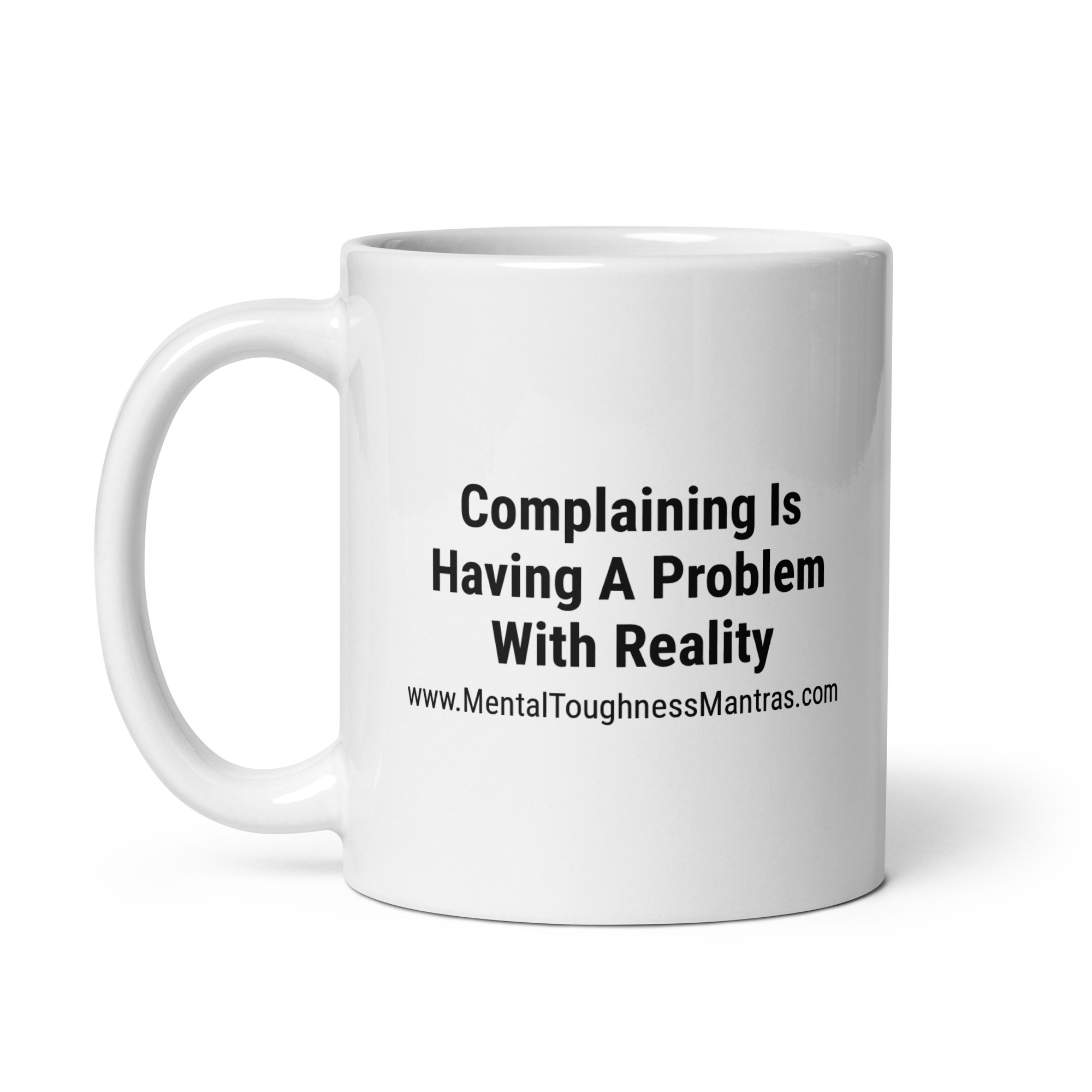 Complaining Is Having A Problem With Reality - Mug - Image 2