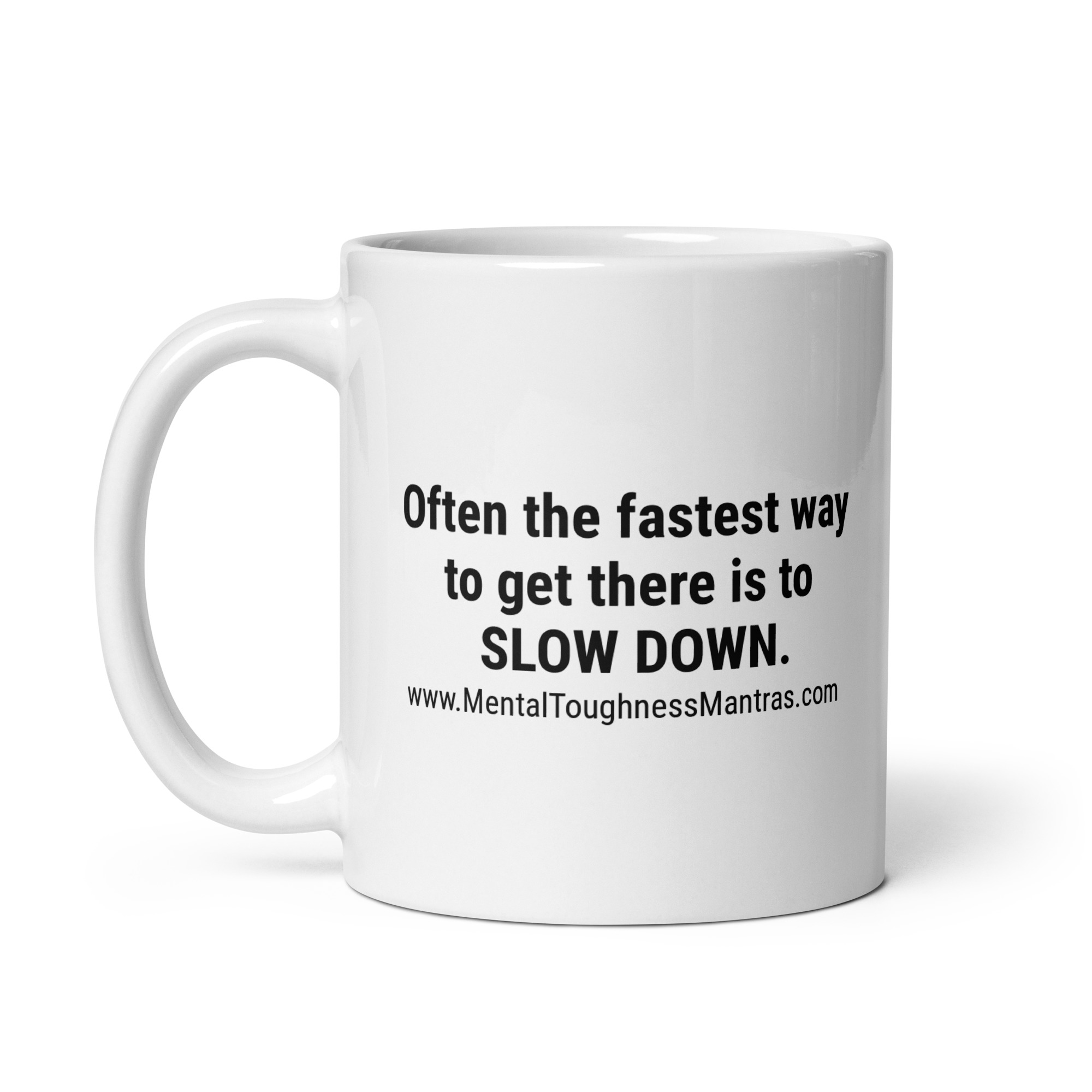 Often the fastest way to get there is to SLOW DOWN. - Mug - Image 3