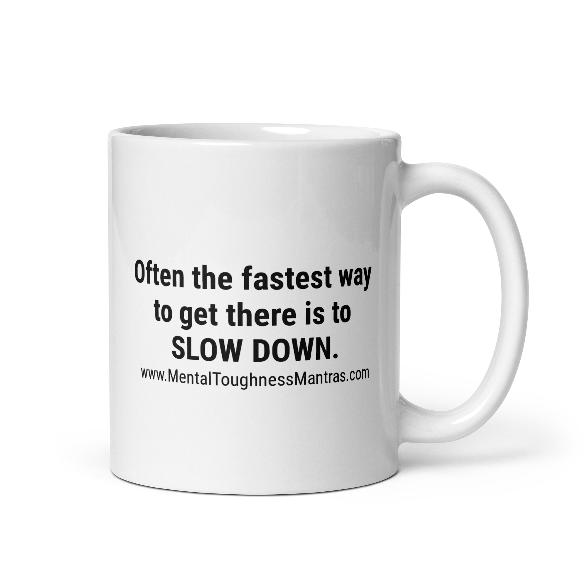 Often the fastest way to get there is to SLOW DOWN. - Mug - Image 2