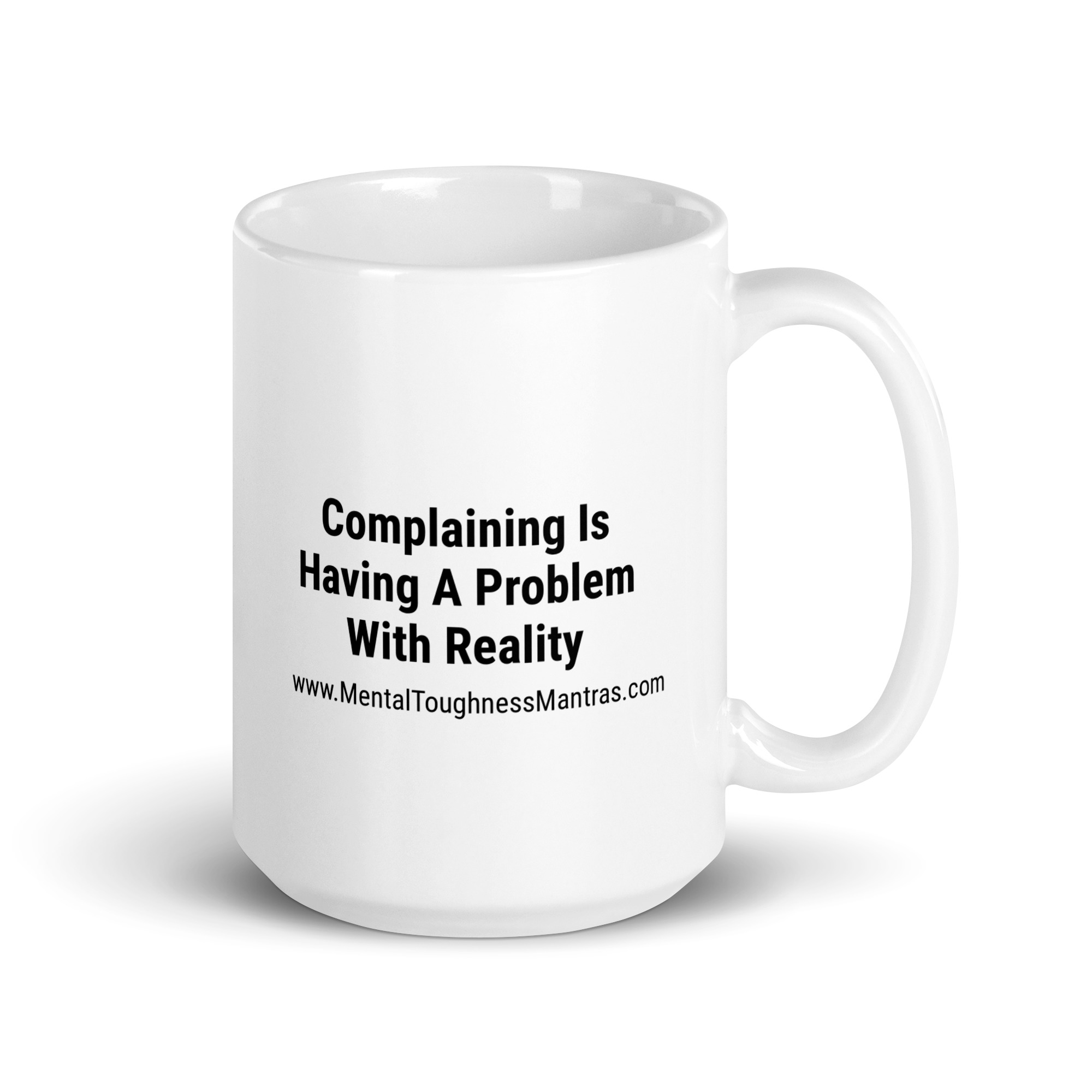 Complaining Is Having A Problem With Reality - Mug - Image 4
