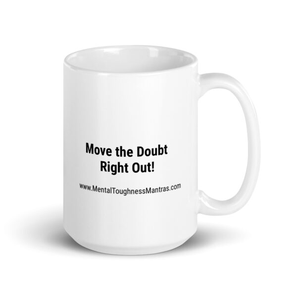 Move the Doubt Right Out! - Mug