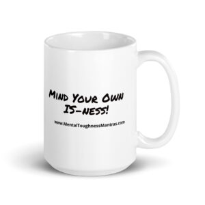 Mind Your Own IS-ness! – White Glossy Mug
